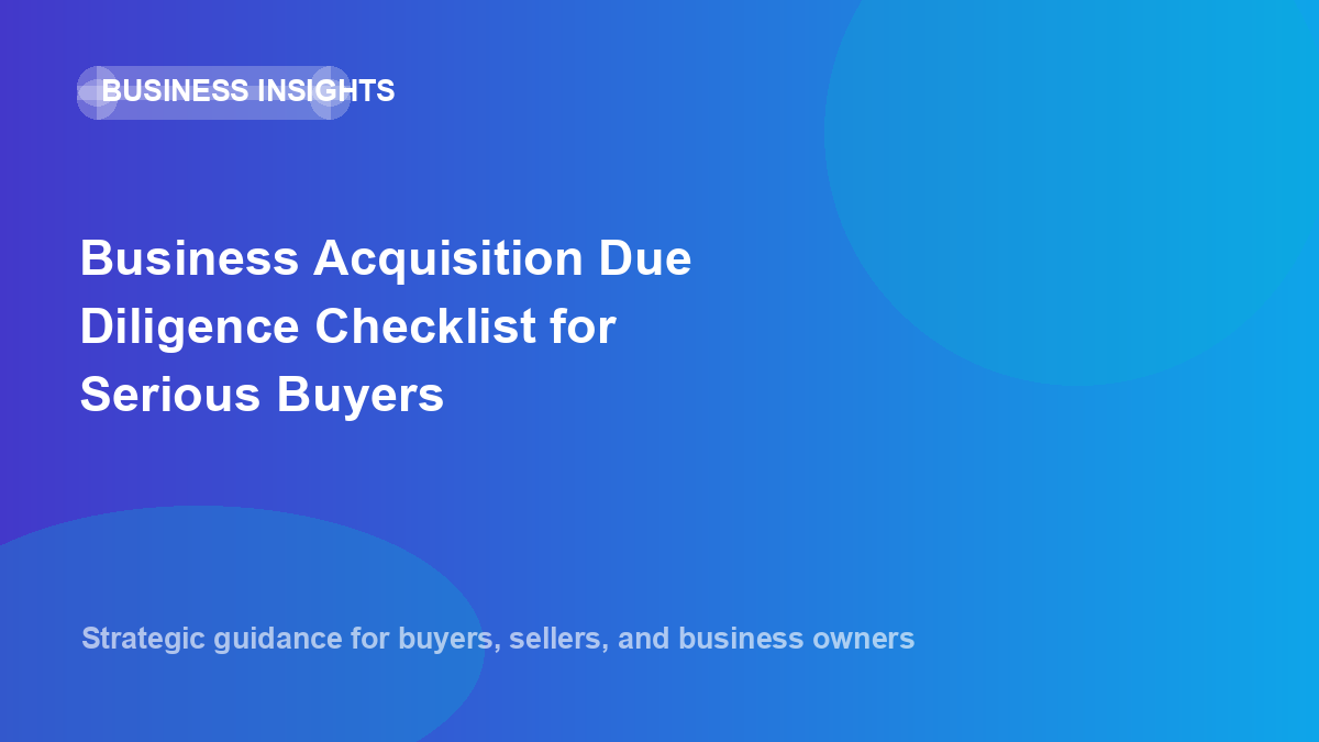 Business Acquisition Due Diligence Checklist for Serious Buyers