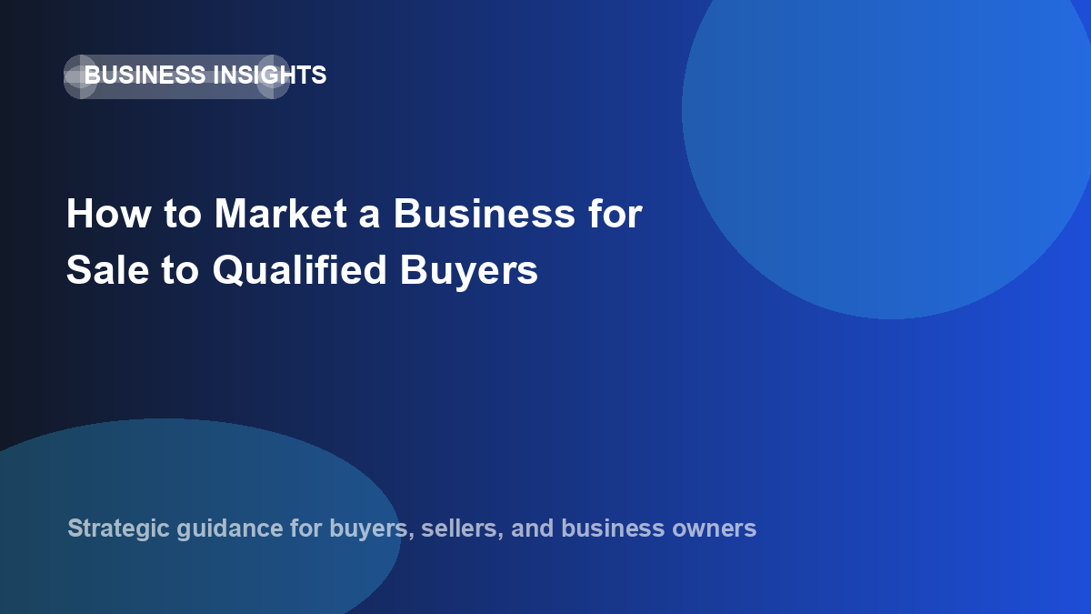 How to Market a Business for Sale to Qualified Buyers